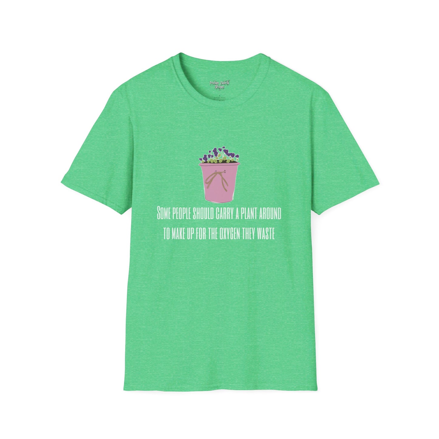 Some People Should Carry A Plant Typographical Art Softstyle T-Shirt