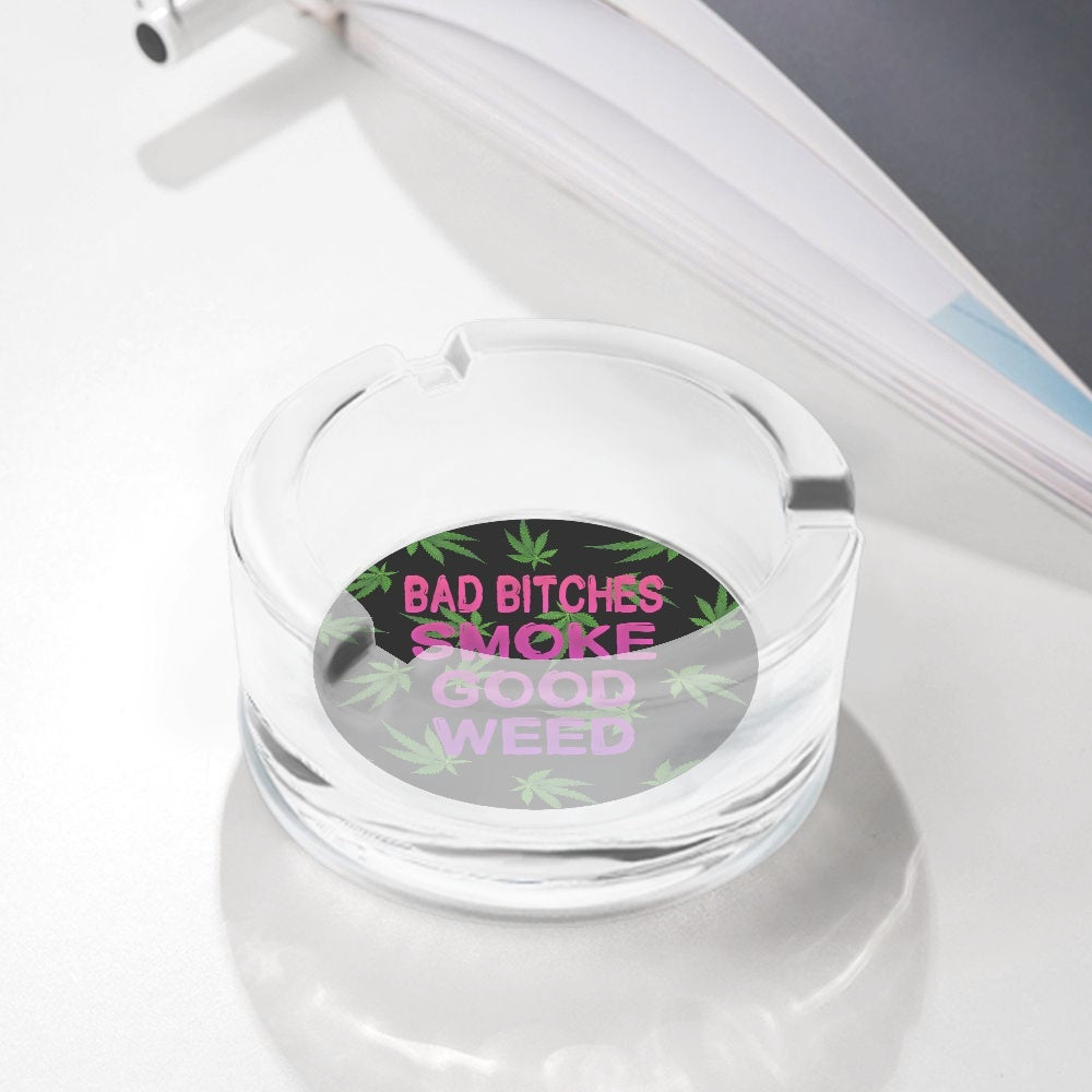 Bad Bitches Smoke Good Weed Typography Glass Ashtray - NocturnalExpressions